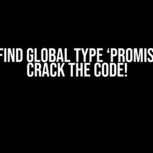 Cannot find global type ‘Promise’? Let’s Crack the Code!