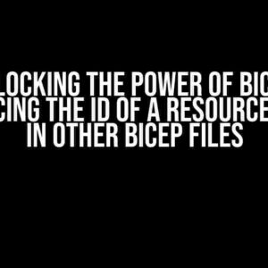 Unlocking the Power of Bicep: Referencing the ID of a Resource Created in Other Bicep Files